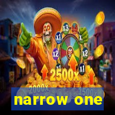 narrow one